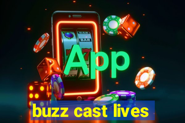 buzz cast lives